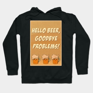 Hello beer goodbye problems Hoodie